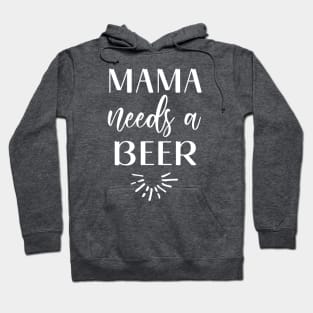 Mama needs a beer Hoodie